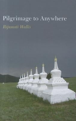 Pilgrimage to Anywhere by Wallis, Rijumati