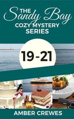 The Sandy Bay Cozy Mystery Series: 19-21 by Crewes, Amber