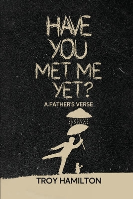 Have You Met Me Yet? by Hamilton, Troy
