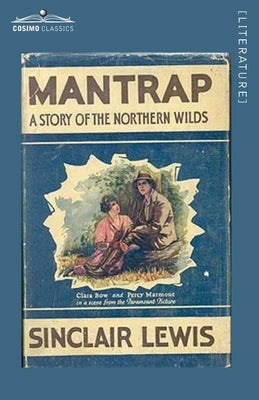 Mantrap: A Story of the Northern Wilds by Lewis, Sinclair