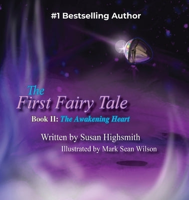 The First Fairy Tale: The Awakening Heart by Highsmith, Susan