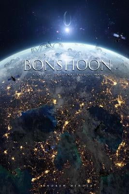 Bonshoon: A Tale of the Final Fall of Man by Hindle, Andrew