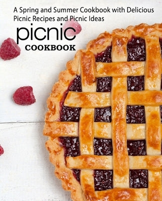 Picnic Cookbook: A Spring and Summer Cookbook with Delicious Picnic Recipes and Picnic Ideas by Press, Booksumo