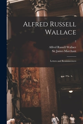 Alfred Russell Wallace [microform]: Letters and Reminiscences; 2 by Wallace, Alfred Russell 1823-1913