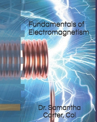 Fundamentals of Electromagnetism by Carter Col, Samantha