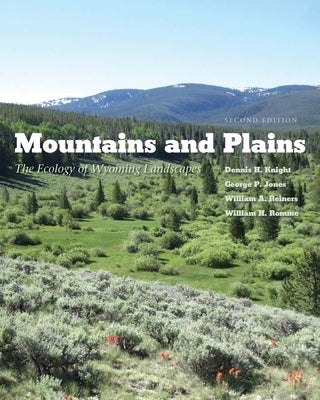 Mountains and Plains: The Ecology of Wyoming Landscapes by Knight, Dennis H.