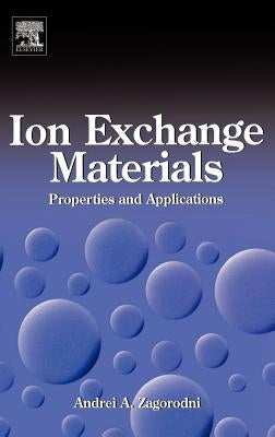 Ion Exchange Materials: Properties and Applications by Zagorodni, Andrei A.