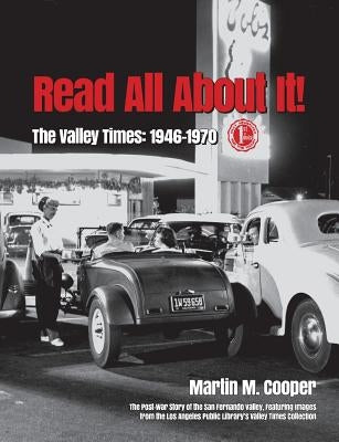 Read All About It!: The Valley Times: 1946-1970 by Cooper, Martin M.
