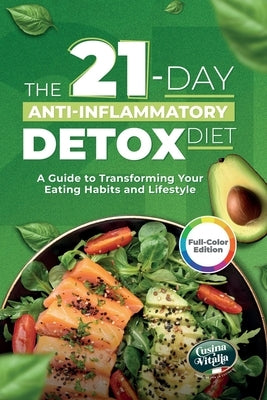 21-Day Anti-Inflammatory Detox Diet to Restore Your Energy and Improve Digestion: A Practical Guide with 3 Weeks of Recipes to Transform Your Diet and by Vitalia, Cusina