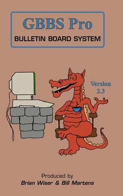 GBBS Pro Bulletin Board System: Version 2.3 by Martens, Bill