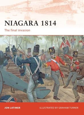 Niagara 1814: The Final Invasion by Latimer, John