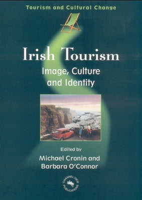 Irish Tourism: Image, Culture and Identity by Cronin, Michael