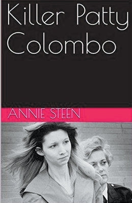 Killer Patty Colombo by Steen, Annie