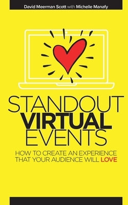 Standout Virtual Events: How to create an experience that your audience will love by Manafy, Michelle