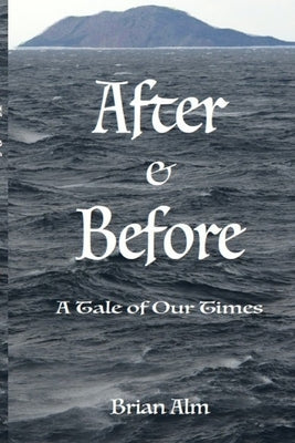 After & Before: A Tale of Our Times by Alm, Brian