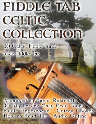 Fiddle Tab - Celtic Collection: 30 Celtic Fiddle Tunes with Easy Read Tab and Notes by Robitaille, Brent C.