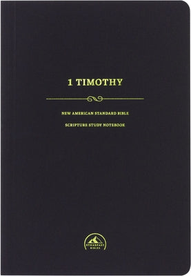 NASB Scripture Study Notebook: 1 Timothy by Steadfast Bibles