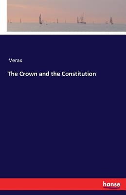 The Crown and the Constitution by Verax