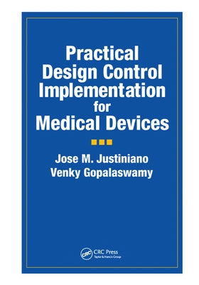 Practical Design Control Implementation for Medical Devices by Justiniano, Jose