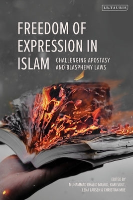 Freedom of Expression in Islam: Challenging Apostasy and Blasphemy Laws by Masud, Muhammad Khalid