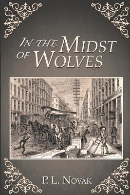 In the Midst of Wolves by Novak, P. L.