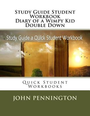 Study Guide Student Workbook Diary of a Wimpy Kid Double Down: Quick Student Workbooks by Pennington, John