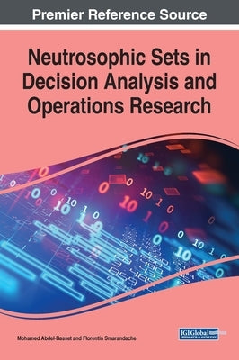 Neutrosophic Sets in Decision Analysis and Operations Research by Abdel-Basset, Mohamed