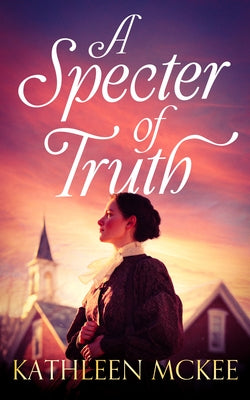 A Specter of Truth by McKee, Kathleen