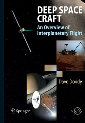 Deep Space Craft: An Overview of Interplanetary Flight by Doody, Dave