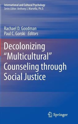Decolonizing "Multicultural" Counseling Through Social Justice by Goodman, Rachael D.
