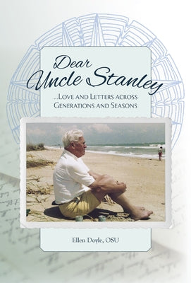 Dear Uncle Stanley: Love and Letters Across Generations and Seasons by Doyle, Ellen