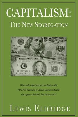 Capitalism: The New Segregation by Eldridge, Lewis