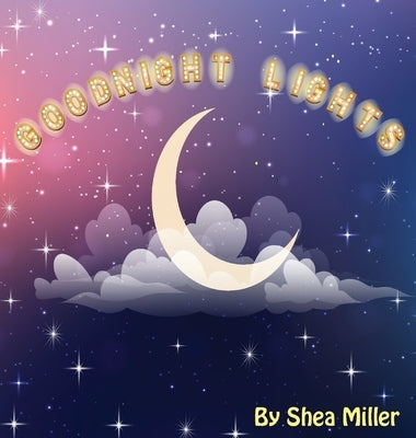Goodnight Lights by Miller, Shea