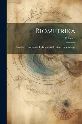 Biometrika; Volume 2 by University College, London Biometric