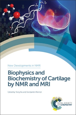 Biophysics and Biochemistry of Cartilage by NMR and MRI by 