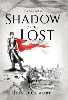 Shadow of the Lost: A Novel in the Jewel of Life Series by Gebhart, Ryan D.