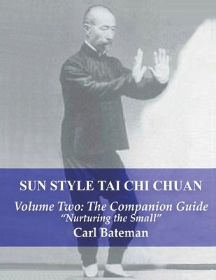 Sun Style Tai Chi Chuan: Volume Two: The Companion Guide by Bateman, Carl Michael