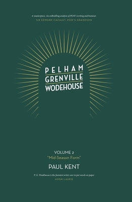 Pelham Grenville Wodehouse - Volume 2: Mid-Season Form by Kent, Paul
