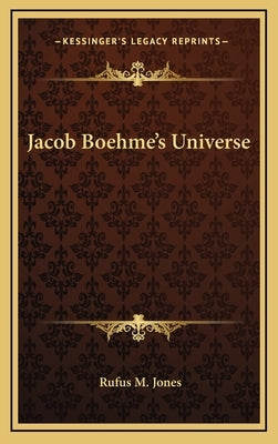 Jacob Boehme's Universe by Jones, Rufus M.