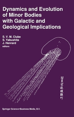 Dynamics and Evolution of Minor Bodies with Galactic and Geological Implications by Yabushita, S.