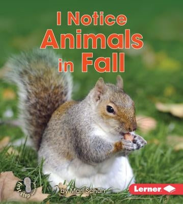 I Notice Animals in Fall by Schuh, Mari C.