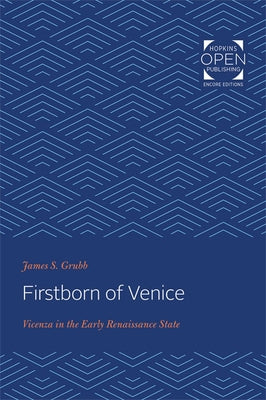 Firstborn of Venice: Vicenza in the Early Renaissance State by Grubb, James S.