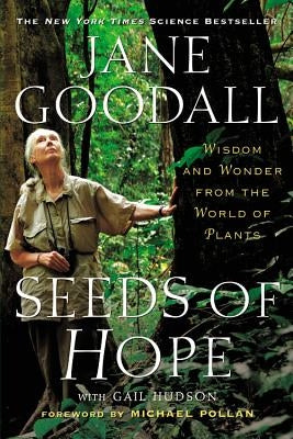 Seeds of Hope: Wisdom and Wonder from the World of Plants by Goodall, Jane