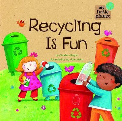 Recycling Is Fun by Ghigna, Charles