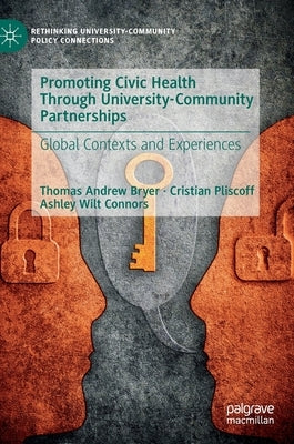 Promoting Civic Health Through University-Community Partnerships: Global Contexts and Experiences by Bryer, Thomas Andrew