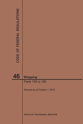 Code of Federal Regulations Title 46, Shipping, Parts 156-165, 2019 by Nara