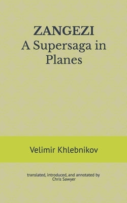 ZANGEZI A Supersaga in Planes: translated, introduced, and annotated by Chris Sawyer by Sawyer, Chris