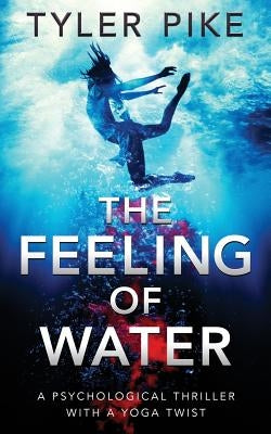 The Feeling of Water by Pike, Tyler