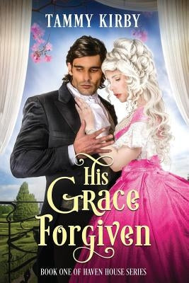 His Grace Forgiven by Kirby, Tammy