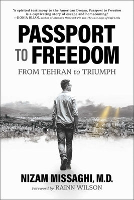 Passport to Freedom: From Tehran to Triumph by Missaghi, Nizam